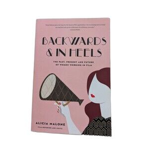 Backwards & In Heels: The Past, Present And Future Of Women Working In Film ...